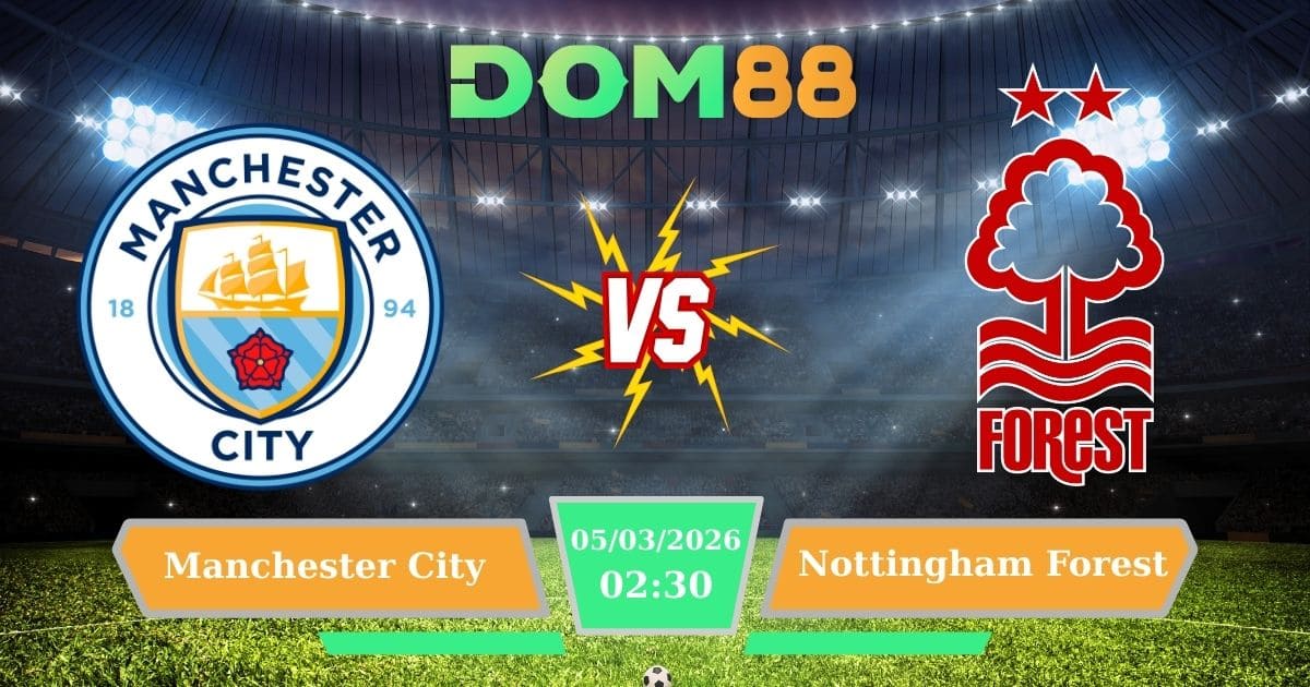 Soi Kèo Manchester City Vs Nottingham Forest Ngày 05/03/2026 – Ngoại Hạng Anh