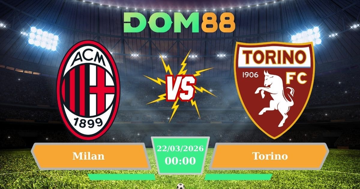 Soi Kèo Milan Vs Torino Ngày 22/03/2026