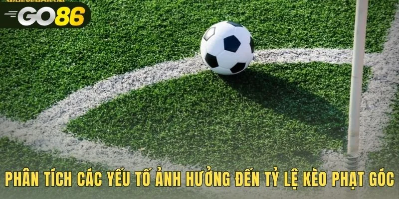 Các yếu tố chiến thuật quyết định kèo phạt góc