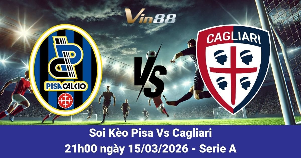 Soi Kèo Pisa Vs Cagliari Ngày 15/03/2026
