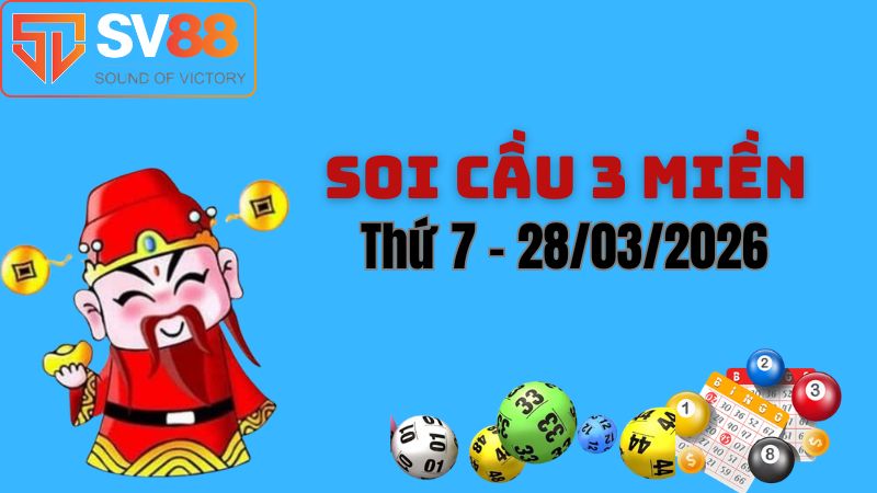 Soi cầu dự đoán kết quả xổ số 3 miền Bắc – Trung – Nam ngày 28/03/2026