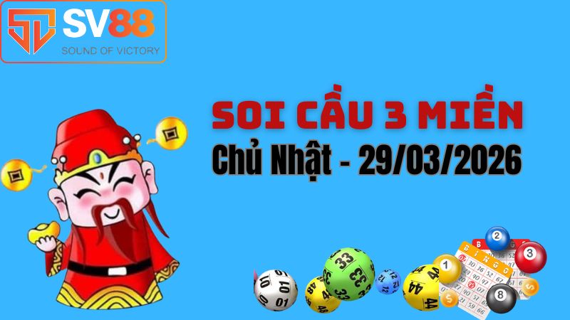 Soi cầu dự đoán kết quả xổ số 3 miền Bắc – Trung – Nam ngày 29/03/2026