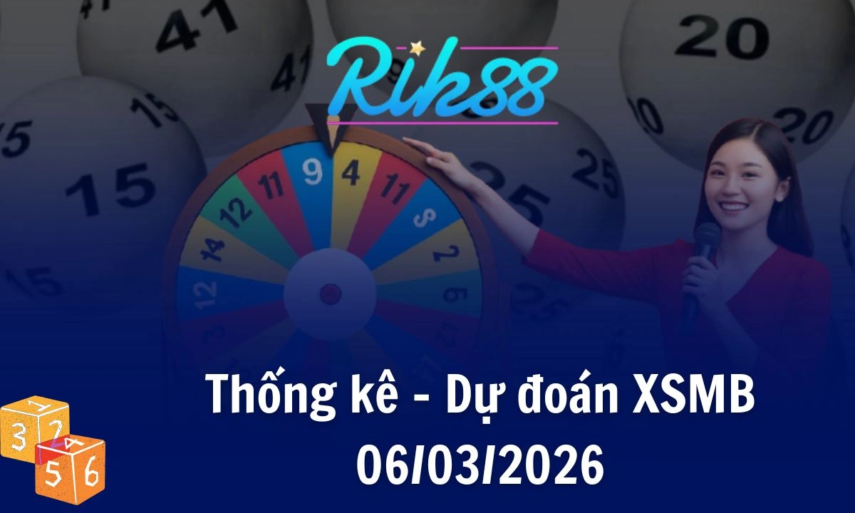 Rik88 Thống Kê - Soi Cầu XSMB 06/03/2026