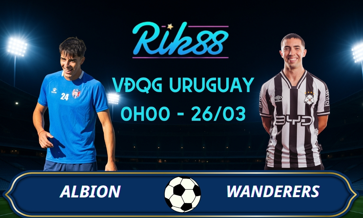 Soi kèo Albion vs Wanderers – 0h00 ngày 26/03/2026 – VĐQG Uruguay