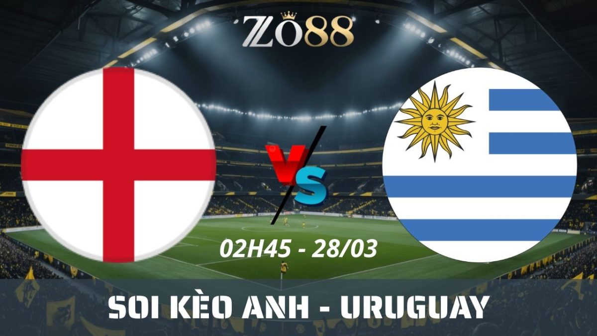 Soi kèo nhà cái Anh vs Uruguay - 28/03/2026 02h45 Giao hữu quốc tế