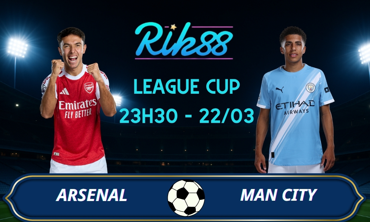Soi kèo Arsenal vs Man City - 23h30 ngày 22/03/2026 - League Cup