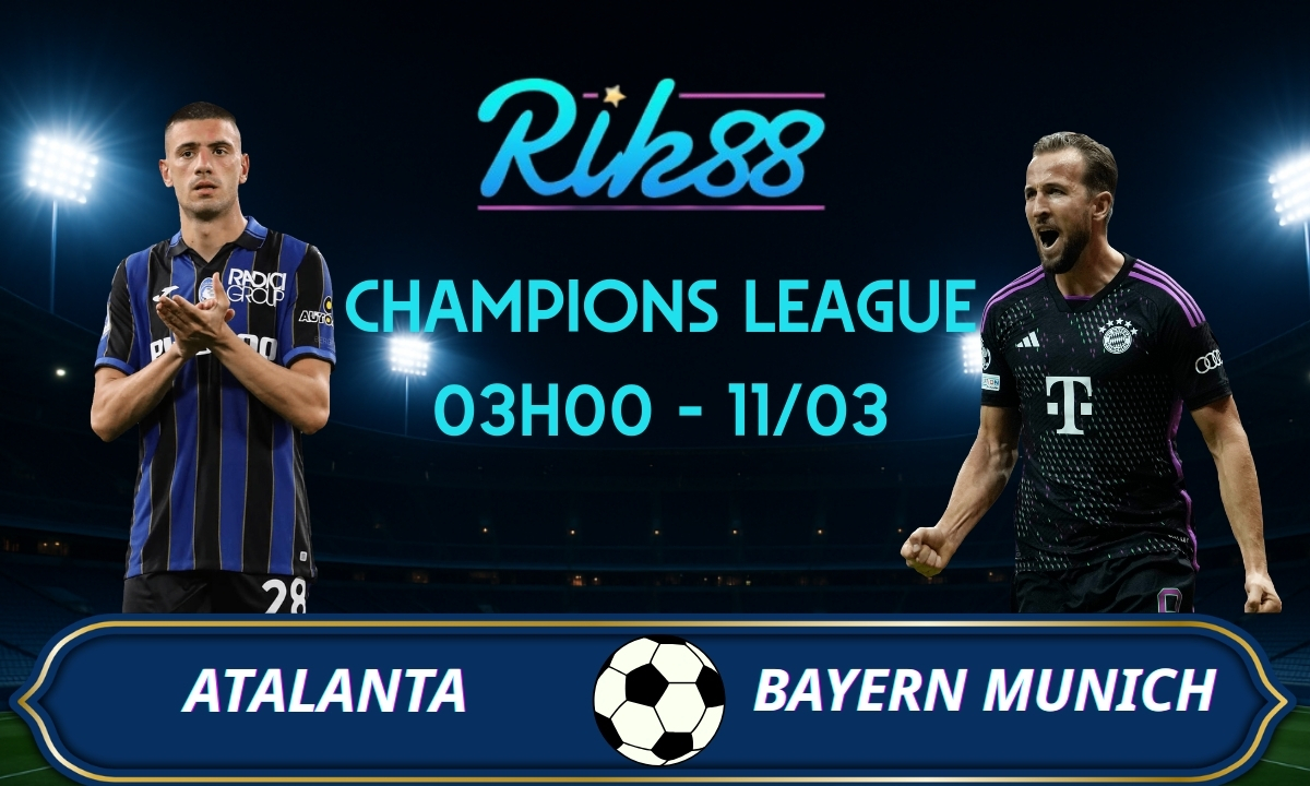 Soi kèo Atalanta vs Bayern Munich - 03h00 ngày 11/03/2026 - Champions League