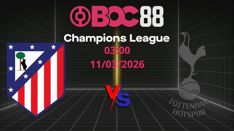 Soi Kèo Atletico Madrid vs Tottenham | 03:00 11/03/2026 - Champions League