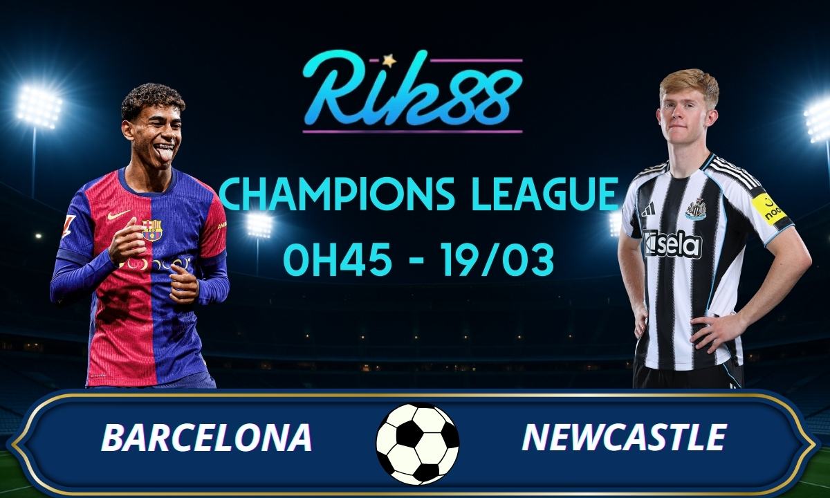 Soi kèo Barcelona vs Newcastle - 0h45 ngày 19/03/2026 - Champions League