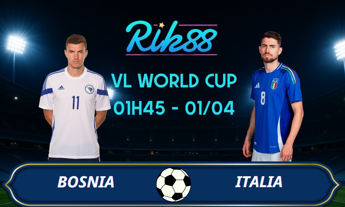 Soi kèo Bosnia vs Italia – 01h45 ngày 01/04/2026 – VL World Cup