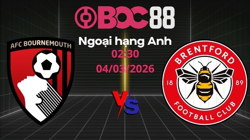 Soi Kèo Bournemouth vs Brentford | 02:30 04/03/2026 – Ngoại hạng Anh