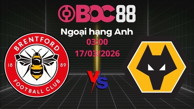 Soi Kèo Brentford vs Wolves | 03:00 17/03/2026 - Ngoại hạng Anh