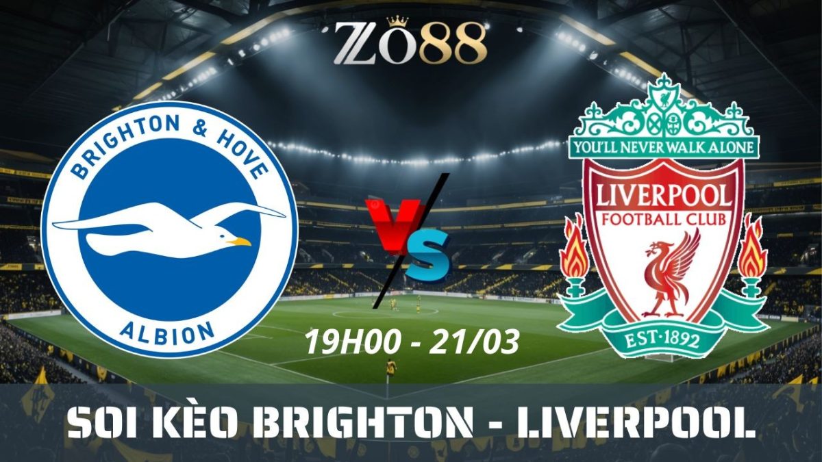 Soi kèo nhà cái Brighton vs Liverpool - 21/03/2026 19h00 Ngoại hạng Anh