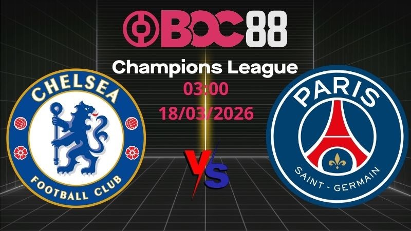 Soi Kèo Chelsea vs PSG | 03:00 18/03/2026 - Champions League