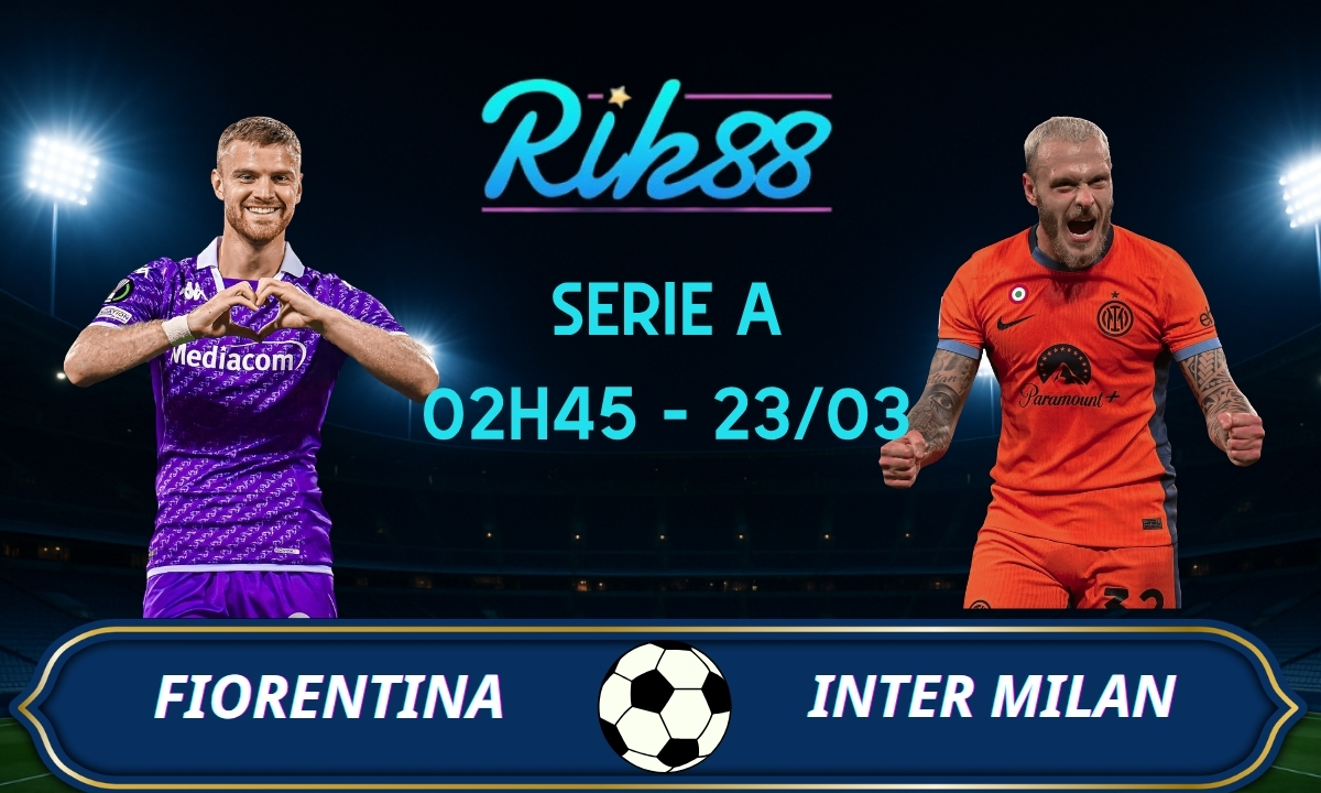 Soi kèo Fiorentina vs Inter Milan - 02h45 ngày 23/03/2026 - Serie A