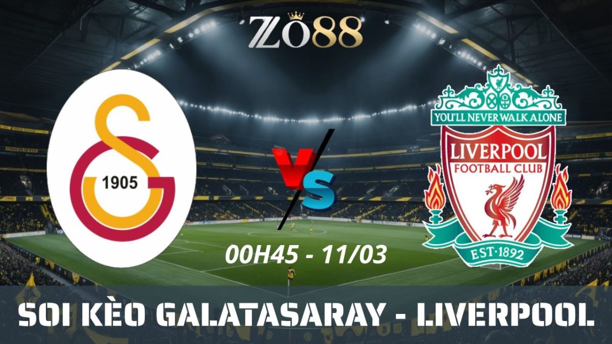 Soi kèo nhà cái Galatasaray vs Liverpool - 11/03/2026 03h00 Champions League