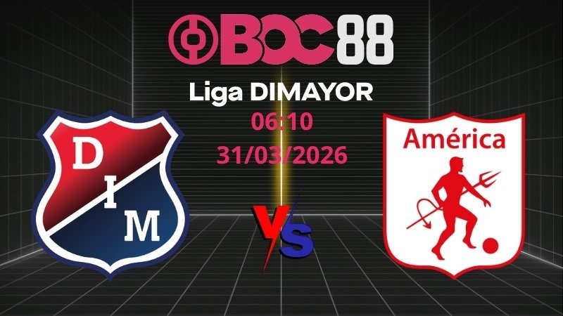 Soi Kèo Independiente vs America de Cali | 06:10 31/03/2026 - Liga DIMAYOR