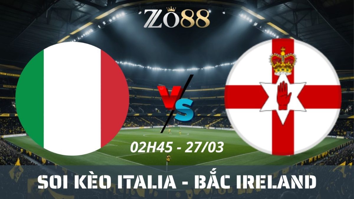 Soi kèo nhà cái Italia vs Bắc Ireland – 27/03/2026 02h45 Vòng loại World Cup