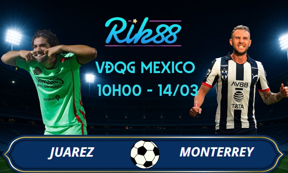 Soi kèo Juarez vs Monterrey - 10h00 ngày 14/03/2026 - VĐQG Mexico