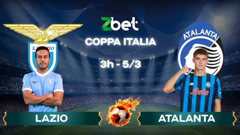 Nhận định soi kèo Lazio vs Atalanta - 03h00 05/03/2026 - Coppa Italia