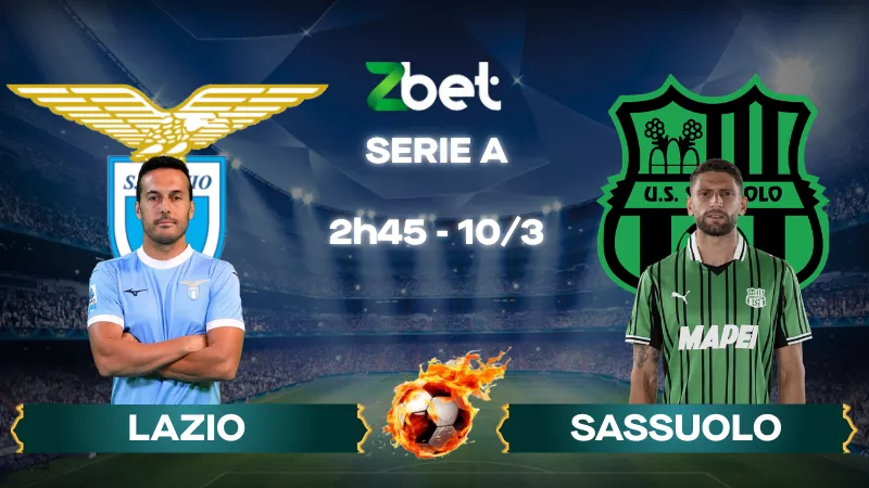 Nhận định soi kèo Lazio vs Sassuolo - 02h45 10/03/2026 - Serie A