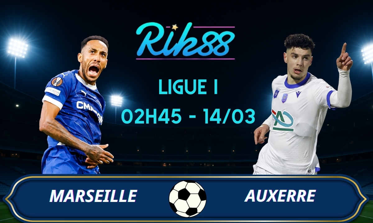 Soi kèo Marseille vs Auxerre - 02h45 ngày 14/03/2026 - Ligue I