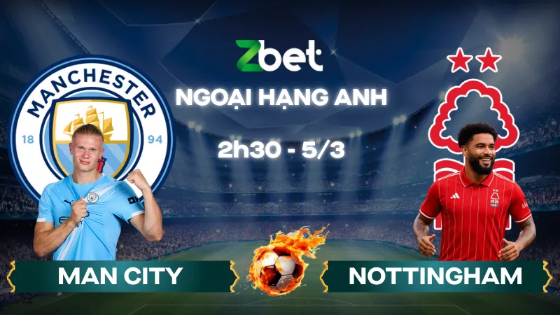 Nhận định soi kèo Man City vs Nottingham - 02h30 05/03/2026 - Ngoại hạng Anh