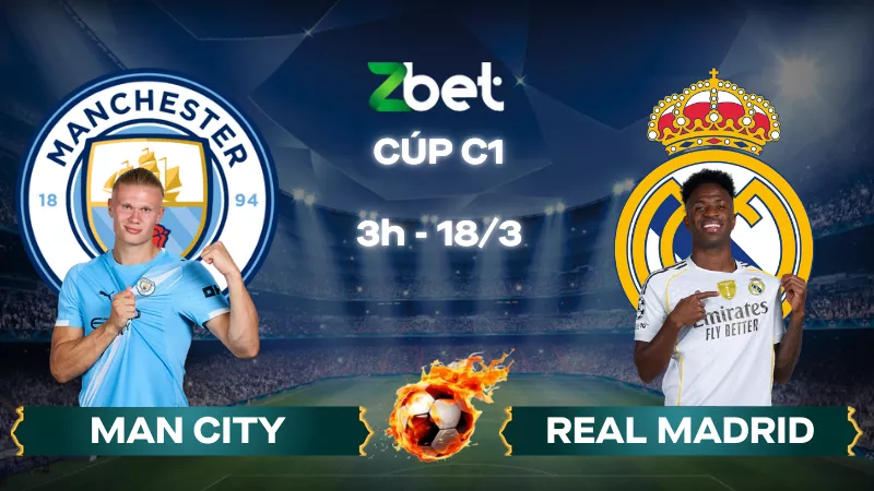 Nhận định soi kèo Man City vs Real Madrid – 03h00 18/03/2026 – Cúp C1