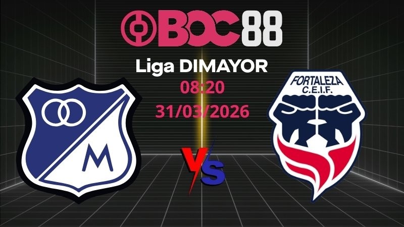 Soi Kèo Millonarios Bogota vs Fortaleza | 08:20 31/03/2026 - Liga DIMAYOR