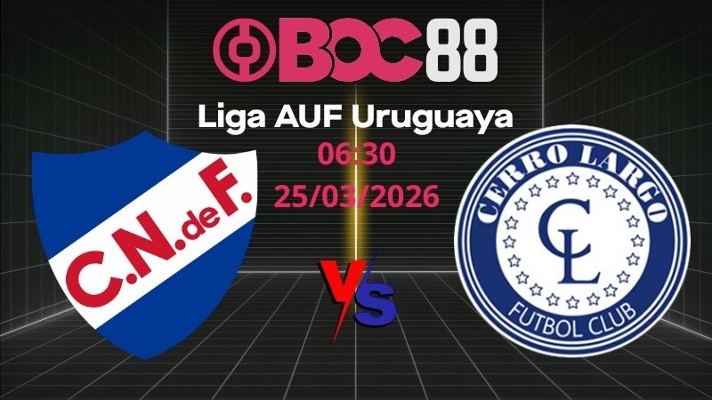 Soi Kèo Nacional vs Cerro Largo | 06:30 25/03/2026 - Liga AUF Uruguaya