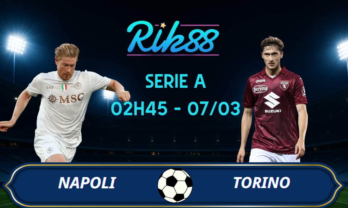 Soi kèo Napoli vs Torino - 02h45 ngày 07/03/2026 - Serie A