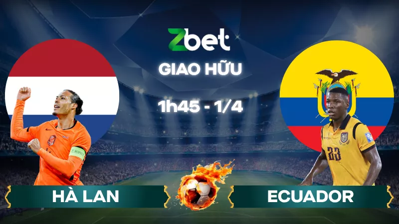 Nhận định soi kèo Hà Lan vs Ecuador - 01h45 01/04/2026 - Giao hữu