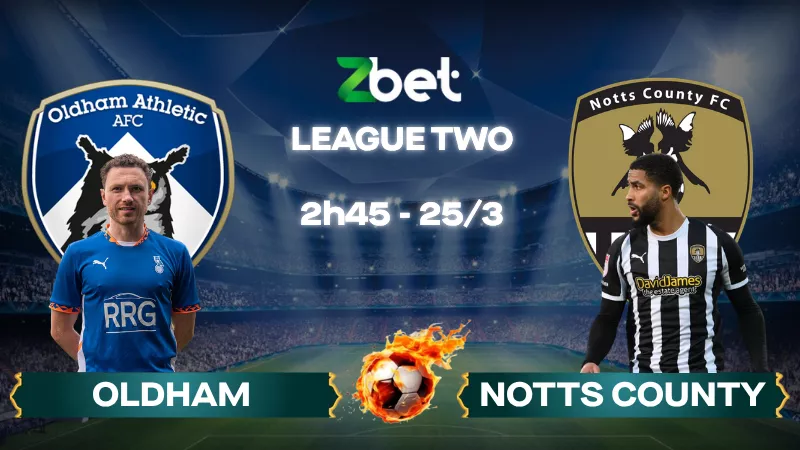 Nhận định soi kèo Oldham Athletic vs Notts County - 02h45 25/03/2026 - League Two