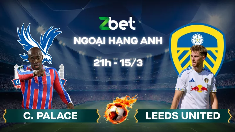 Nhận định soi kèo Crystal Palace vs Leeds – 21h00 15/03/2026 – Ngoại hạng Anh