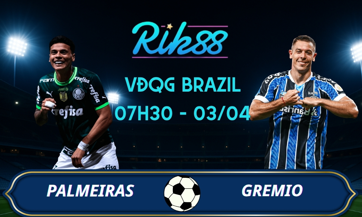 Soi kèo Palmeiras vs Gremio – 07h30 ngày 03/04/2026 – VĐQG Brazil