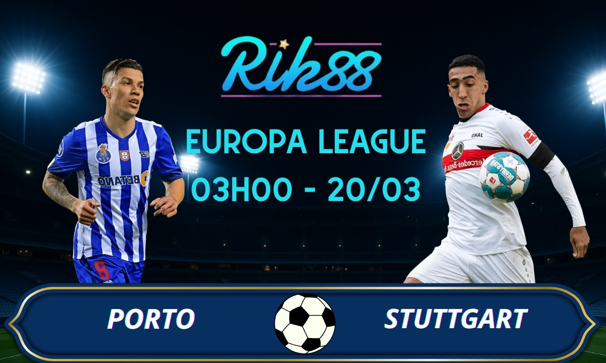 Soi kèo Porto vs Stuttgart – 03h00 ngày 20/03/2026 – Europa League