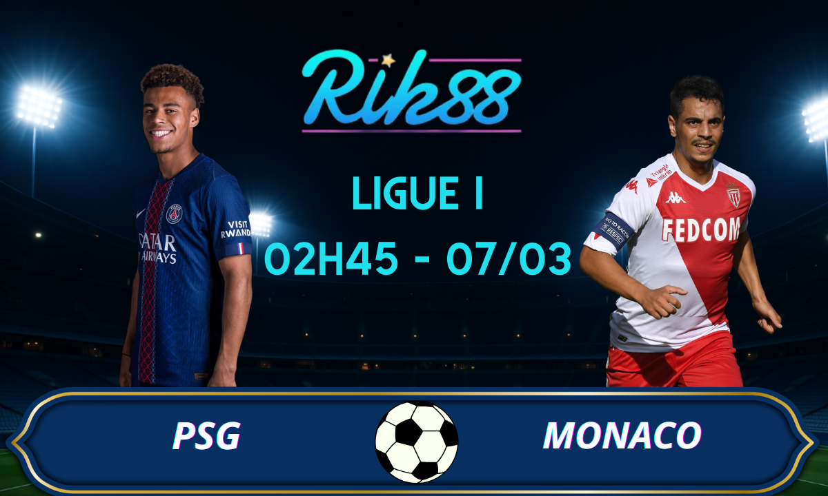 Soi kèo PSG vs Monaco - 02h45 ngày 07/03/2026 - Ligue I
