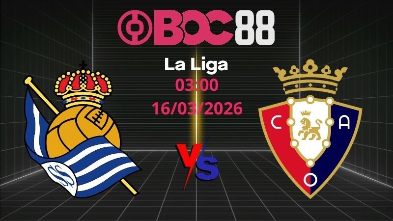 Soi Kèo Sociedad vs Osasuna | 03:00 16/03/2026 – La Liga