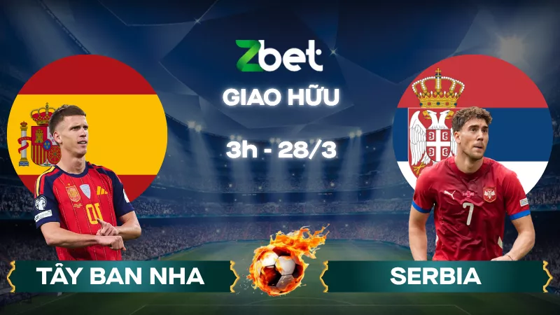 Nhận định soi kèo Tây Ban Nha vs Serbia – 03h00 28/03/2026 – Giao hữu