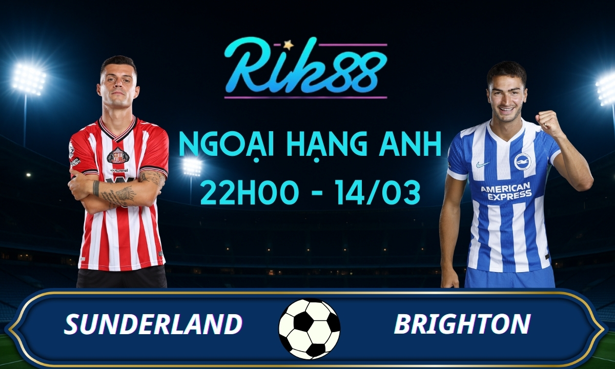 Soi kèo Sunderland vs Brighton – 22h00 ngày 14/03/2026 – Ngoại Hạng Anh