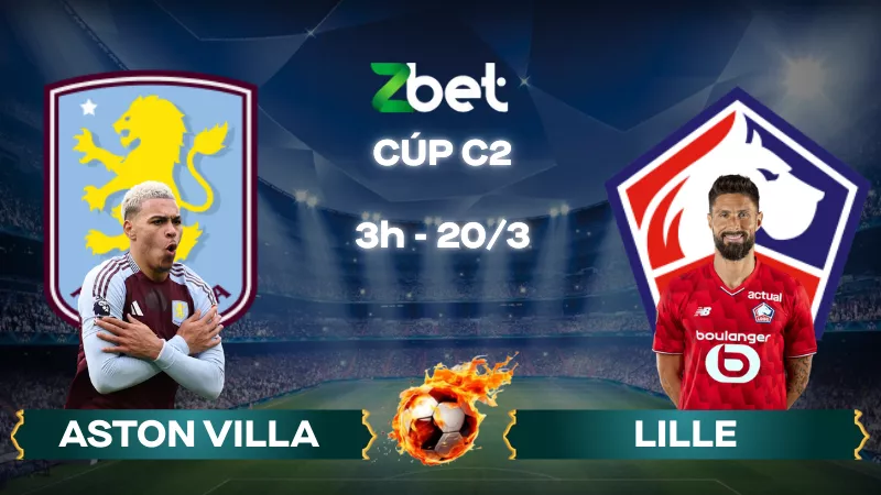 Nhận định soi kèo Aston Villa vs Lille – 03h00 20/03/2026 – Cúp C2