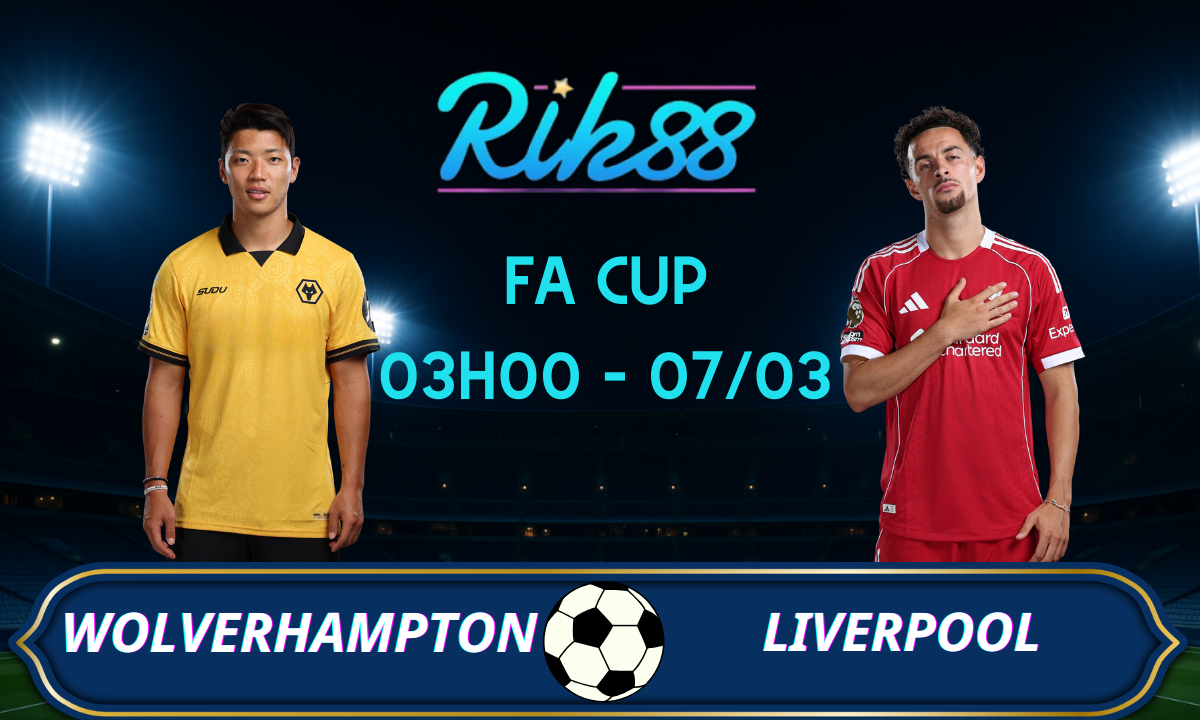 Soi kèo Wolverhampton vs Liverpool - 03h00 ngày 07/03/2026 - FA Cup
