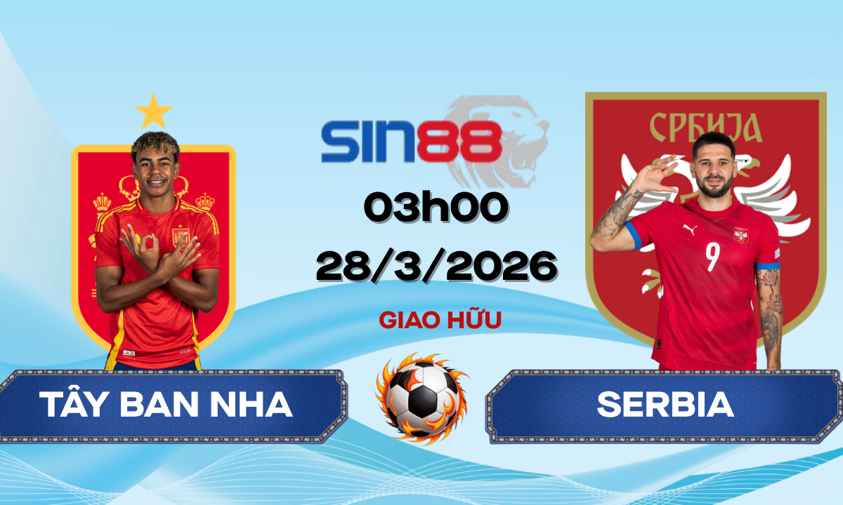 Soi kèo bóng đá Tây Ban Nha – Serbia 03h00 ngày 28/03/2026 – Giao hữu