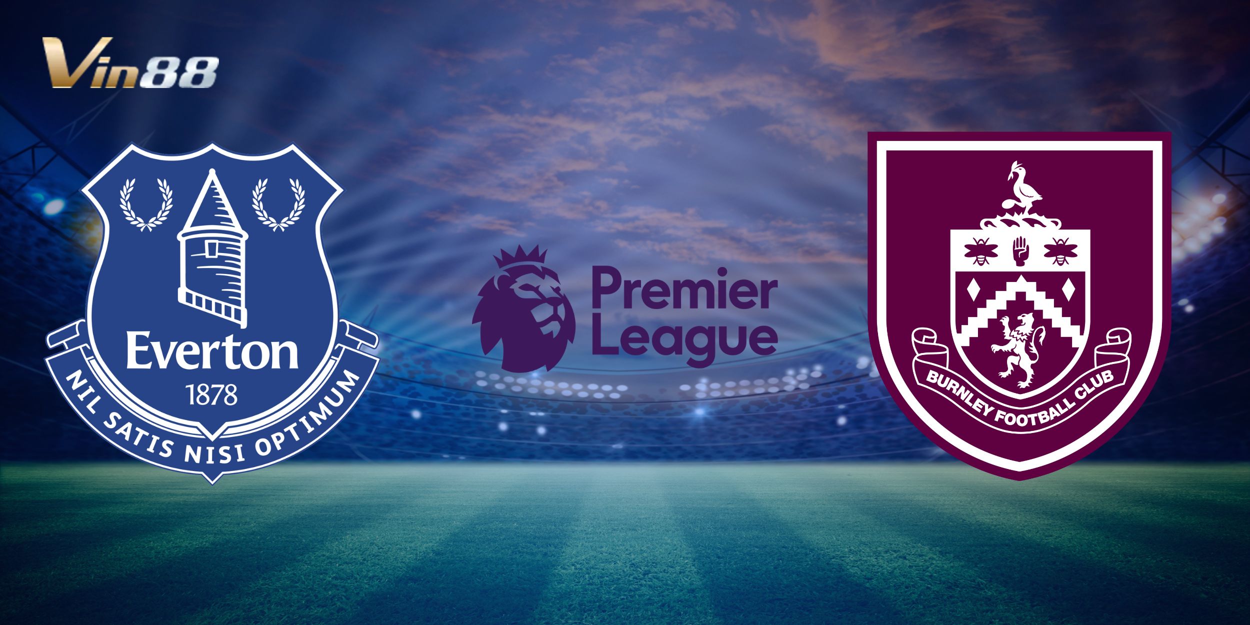 Toàn cảnh màn so tài giữa Everton vs Burnley trên sân nhà