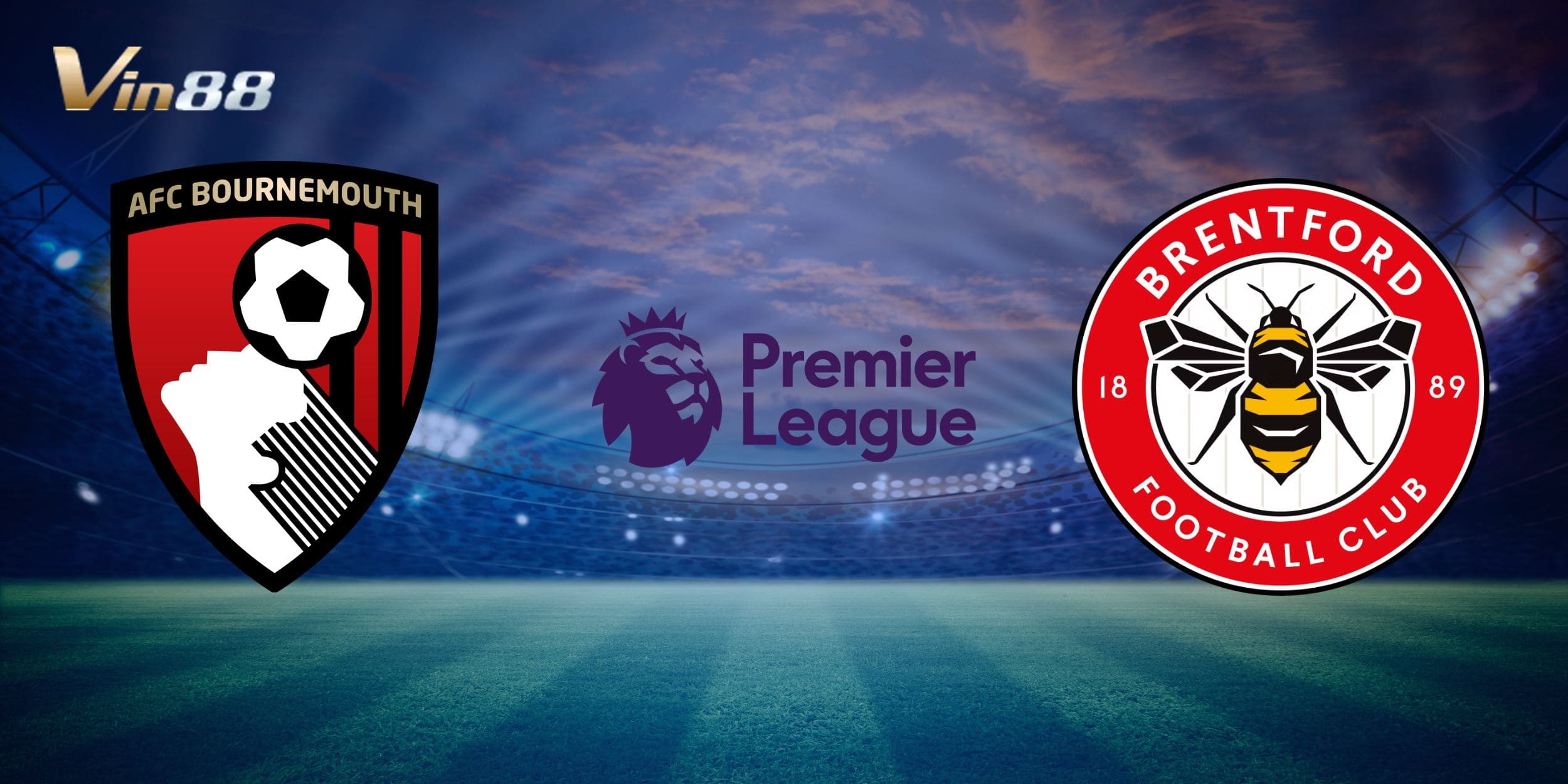 Toàn cảnh trước giờ bóng lăn giữa AFC Bournemouth vs Brentford