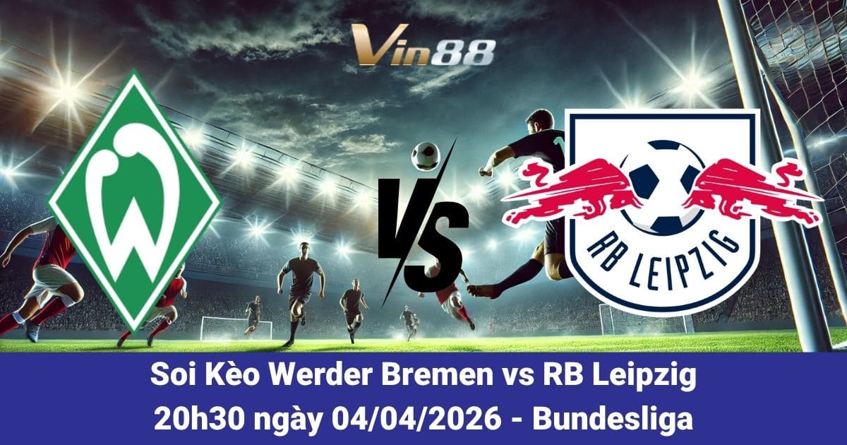 Soi Kèo Werder Bremen Vs RB Leipzig Ngày 04/04/2026