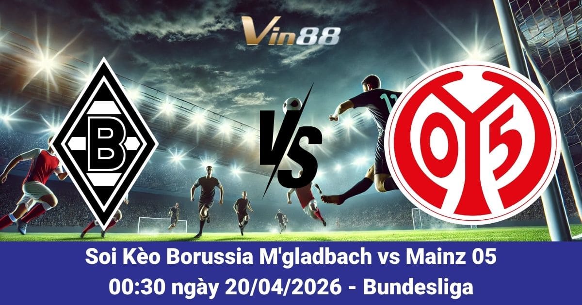 Soi Kèo Borussia M'gladbach Vs Mainz 05 Ngày 20/04/2026