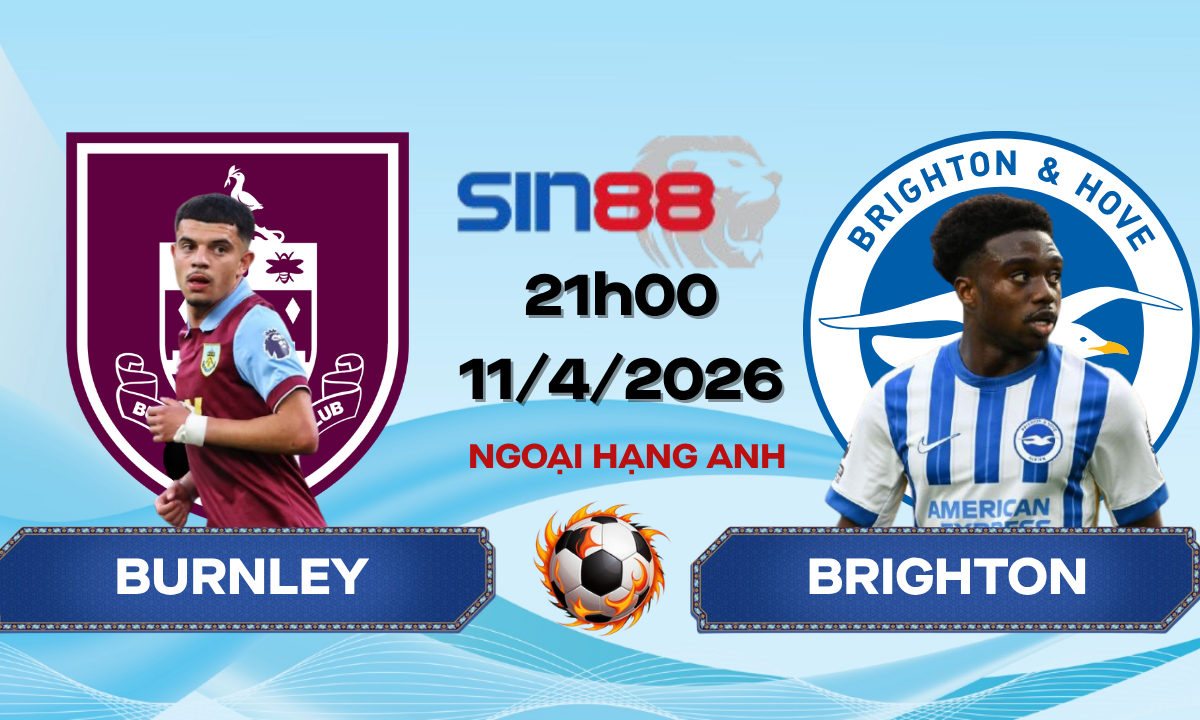 Soi kèo bóng đá Burnley – Brighton 21h00 ngày 11/04/2026 – Ngoại hạng Anh