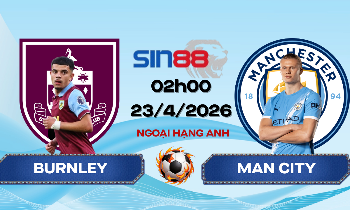 Soi kèo bóng đá Burnley – Manchester City 02h00 ngày 23/04/2026 – Ngoại hạng Anh