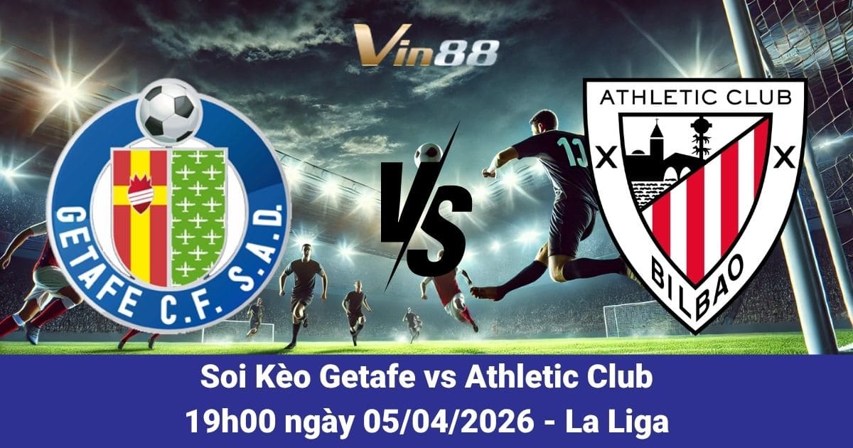 Soi Kèo Getafe Vs Athletic Club Ngày 05/04/2026 – La Liga Vòng 30